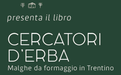 Presentazione del libro “Cercatori d’erba | Malghe da formaggio in Trentino”